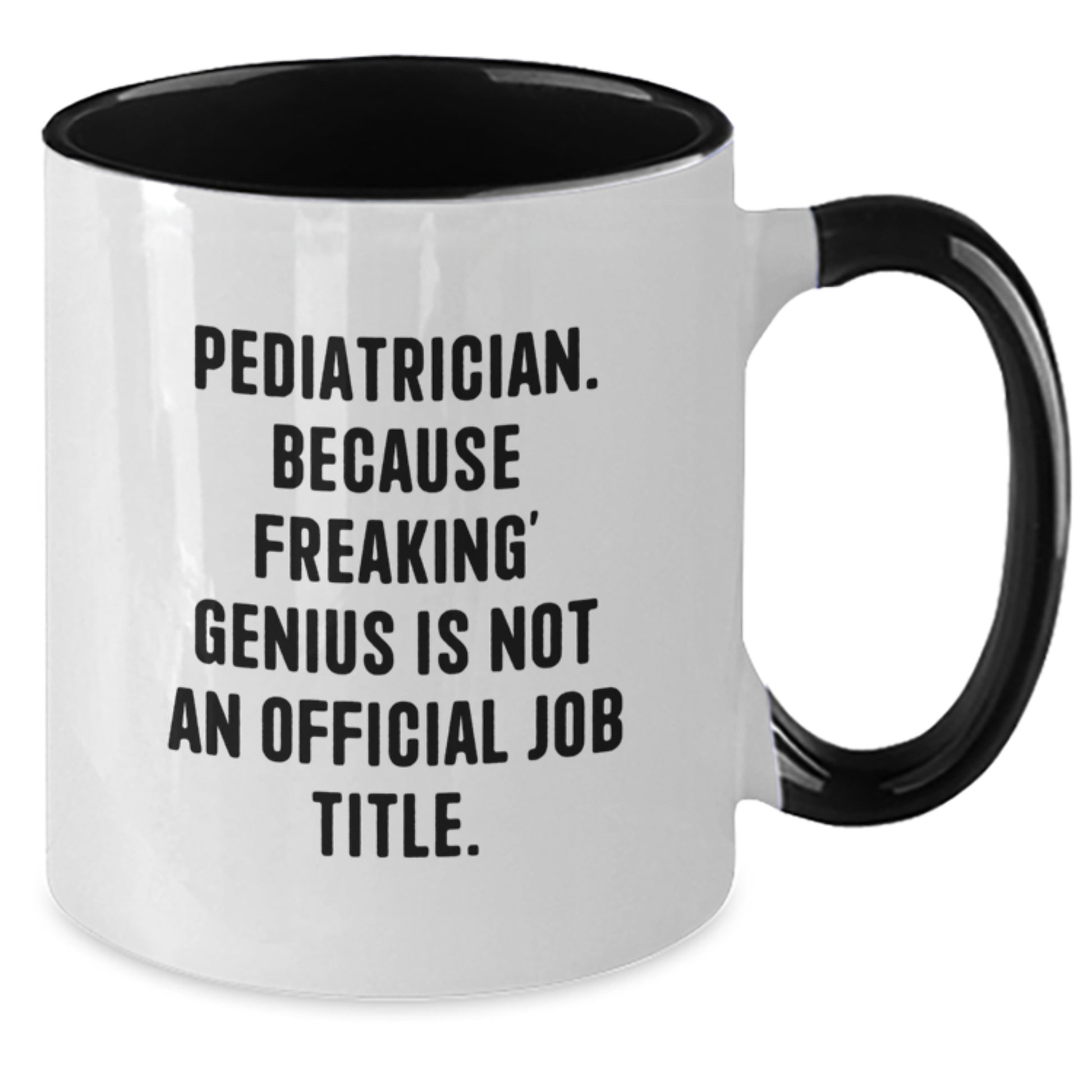 Funny Pediatrician Gifts from Friends for Graduation Unique Gifts, Two Tone Coffee Mug with 'Pediatrician. Because Freaking' genius Is Not An Official Job Title.,' Black and White - Additional