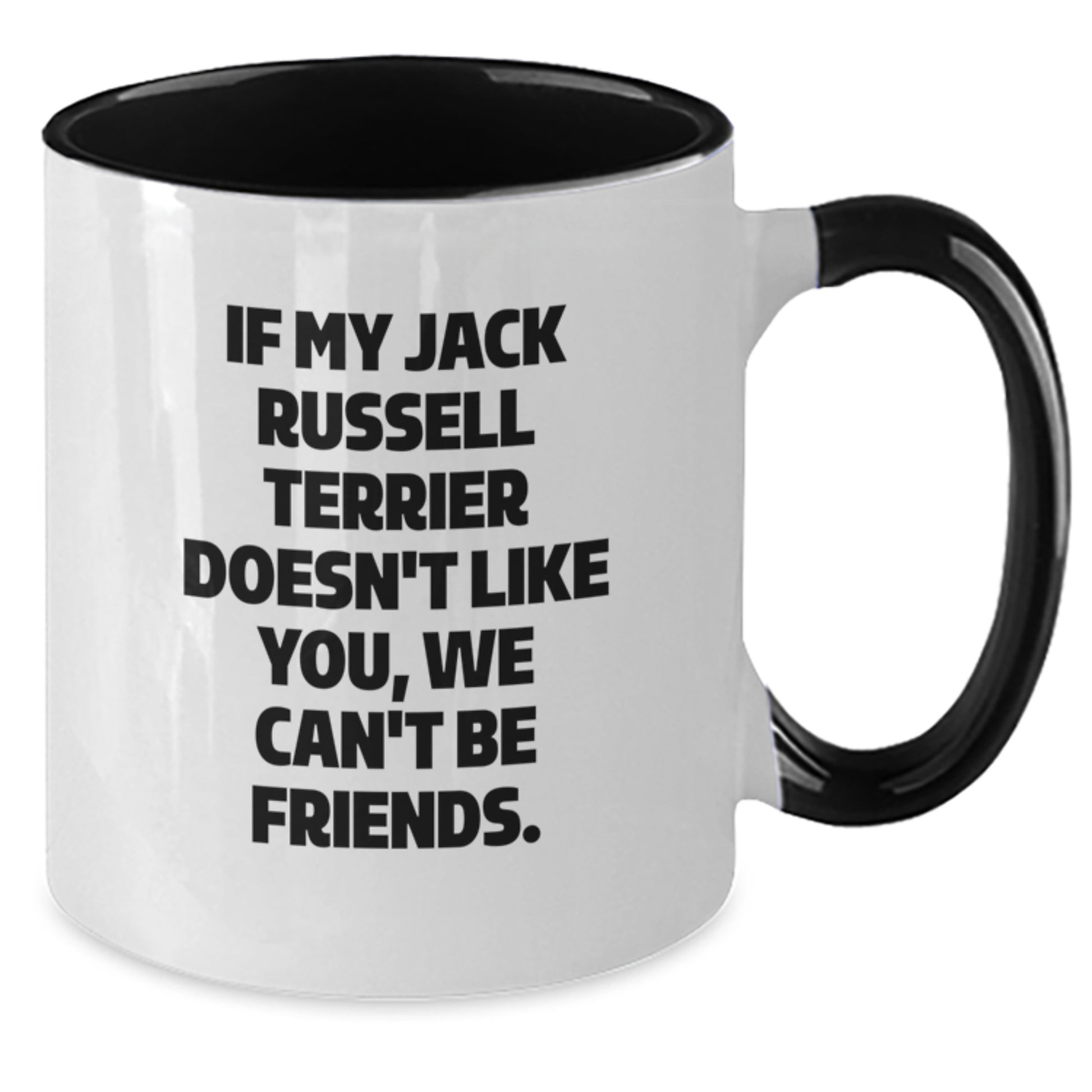 Funny Jack Russell Terrier Dog Gifts for Men Women Friends Coworkers Family - If My Jack Russell Terrier Doesn't Like You We Can't Be Friends Two Tone Coffee Mug - Additional