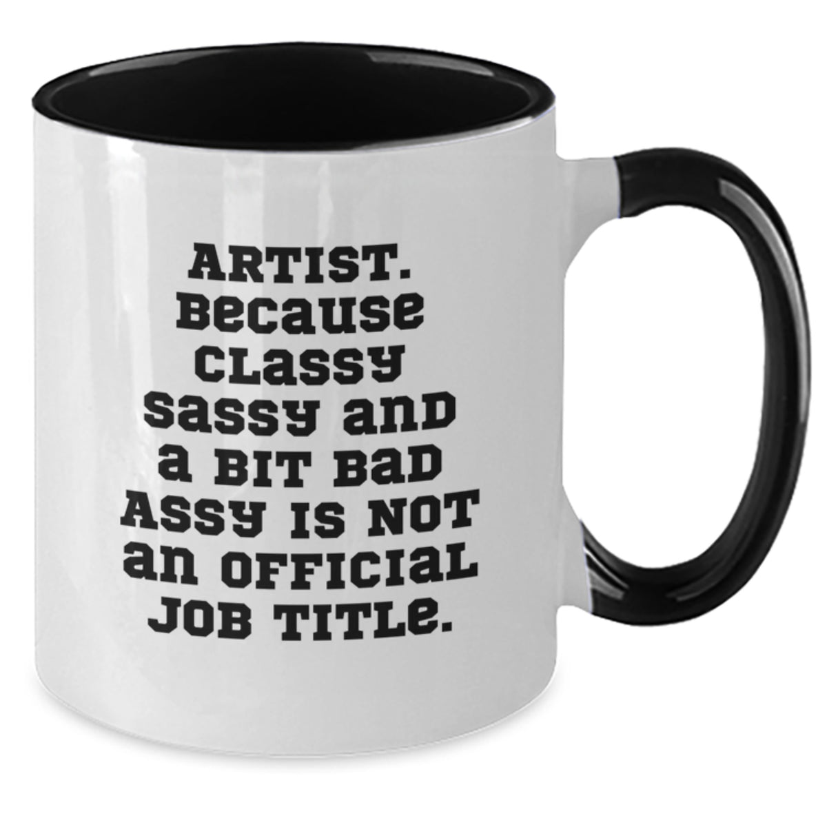 Christmas Gift for Her - Artist Coffee Mug, Classy Sassy Saying - Additional