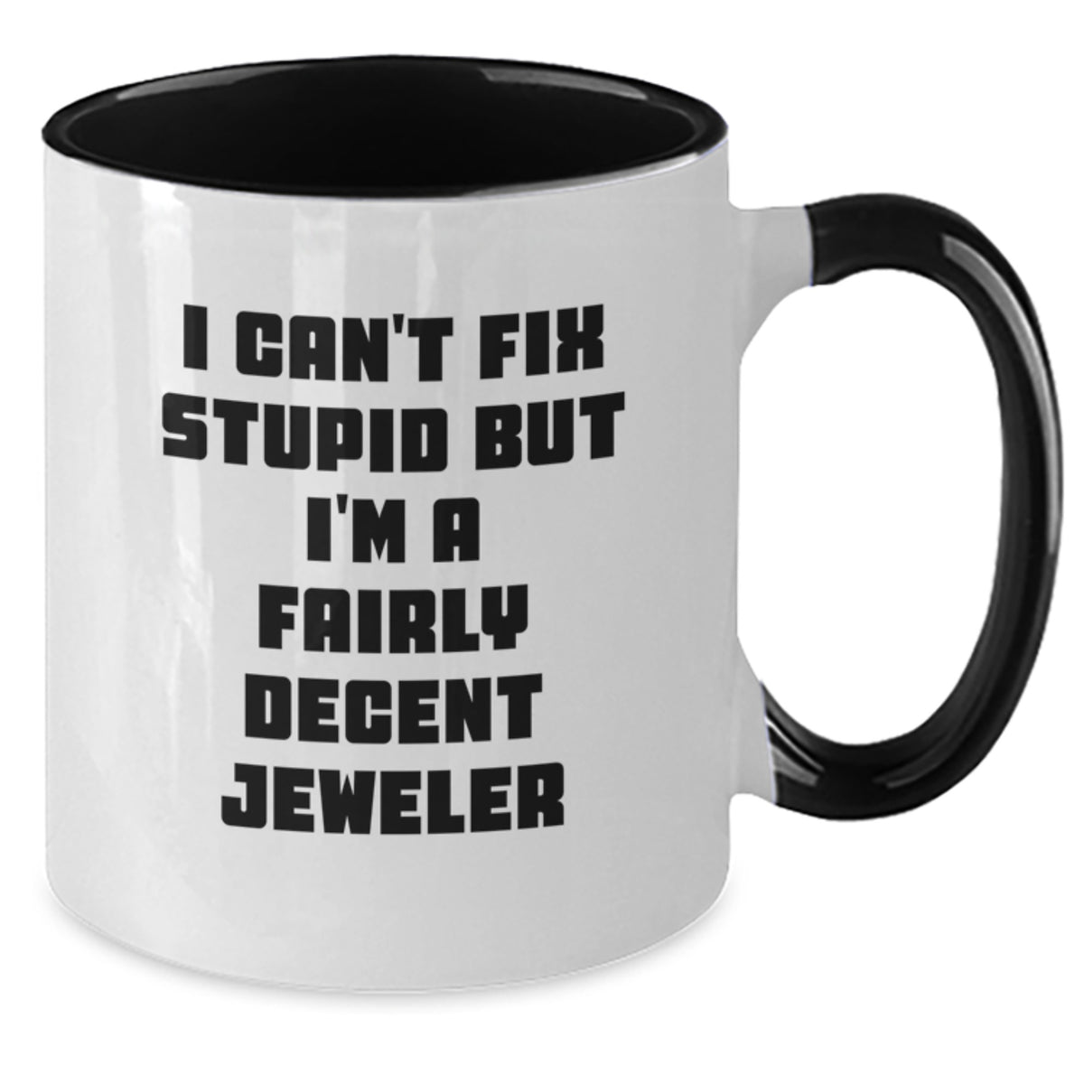 Christmas Gift for Her - I Can't Fix Stupid, Fairly Decent Jeweler Mug - Additional