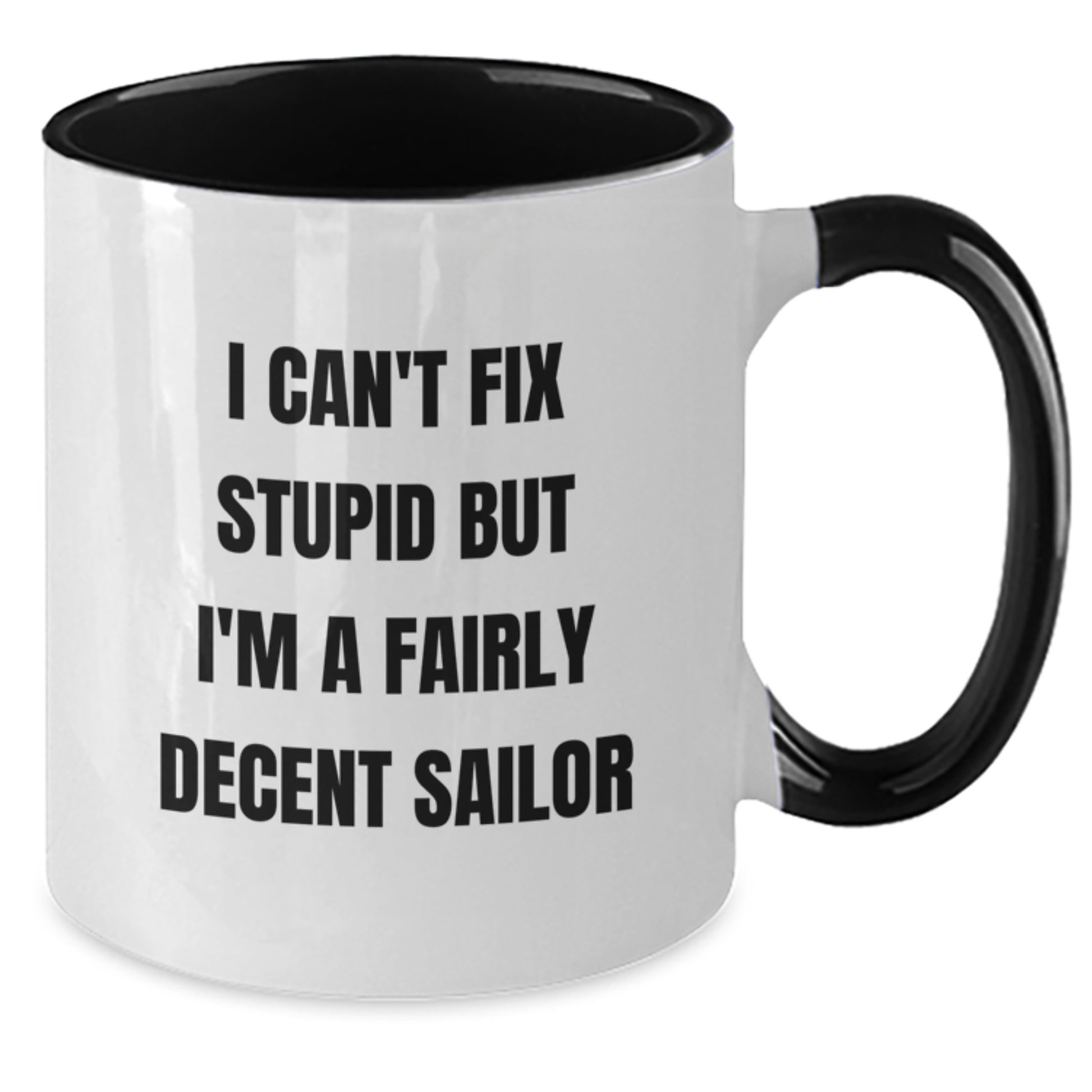 Funny Sailor Gifts for Him from Mom - I Can't Fix Stupid But I'm A Fairly Decent Sailor - Two Tone Coffee Mug, Christmas Unique - Additional