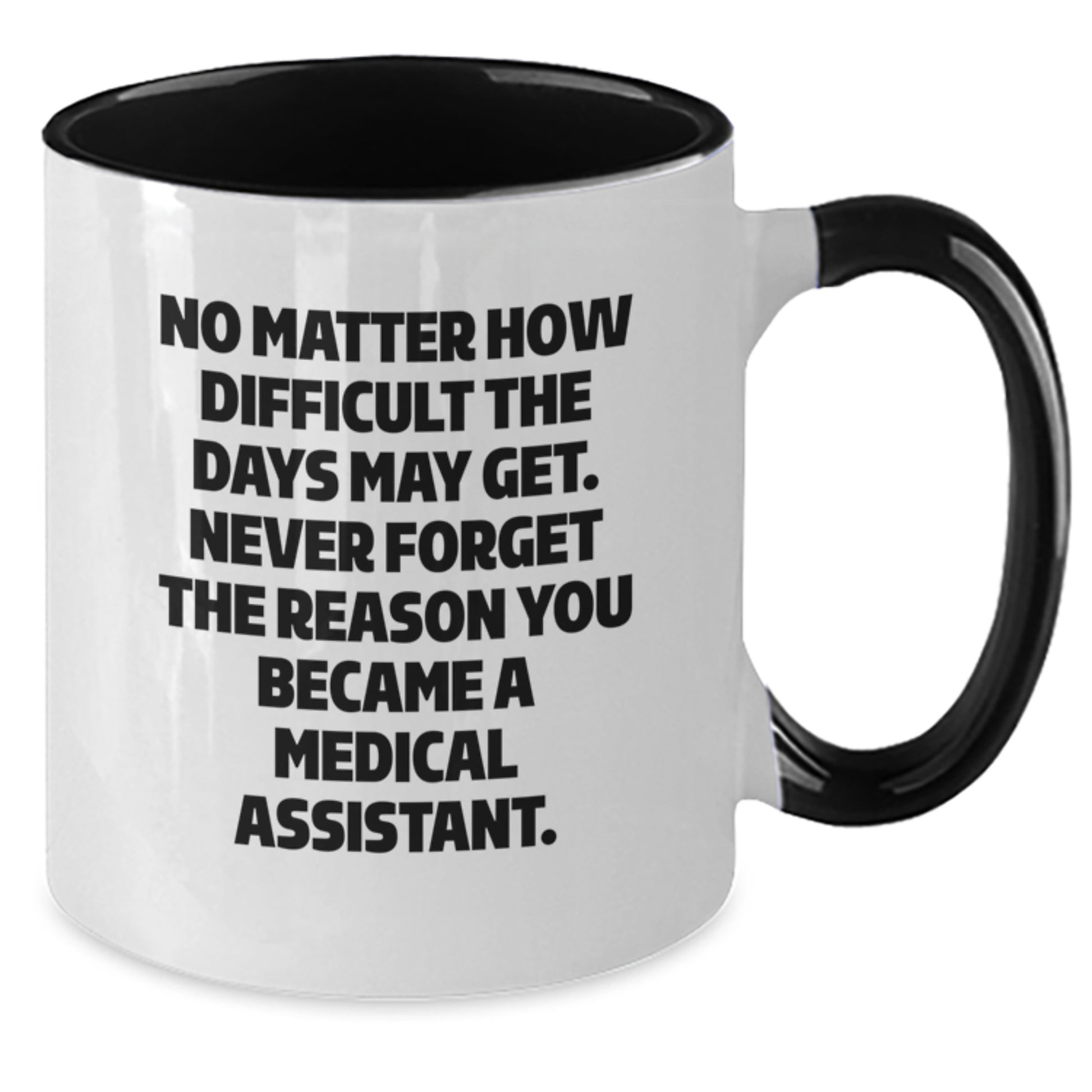 Medical Assistant Gifts, Funny Inspirational Two Tone Coffee Mug, Gifts from Friends for Medical Assistant Graduation, Never Forget Your Reason - Additional