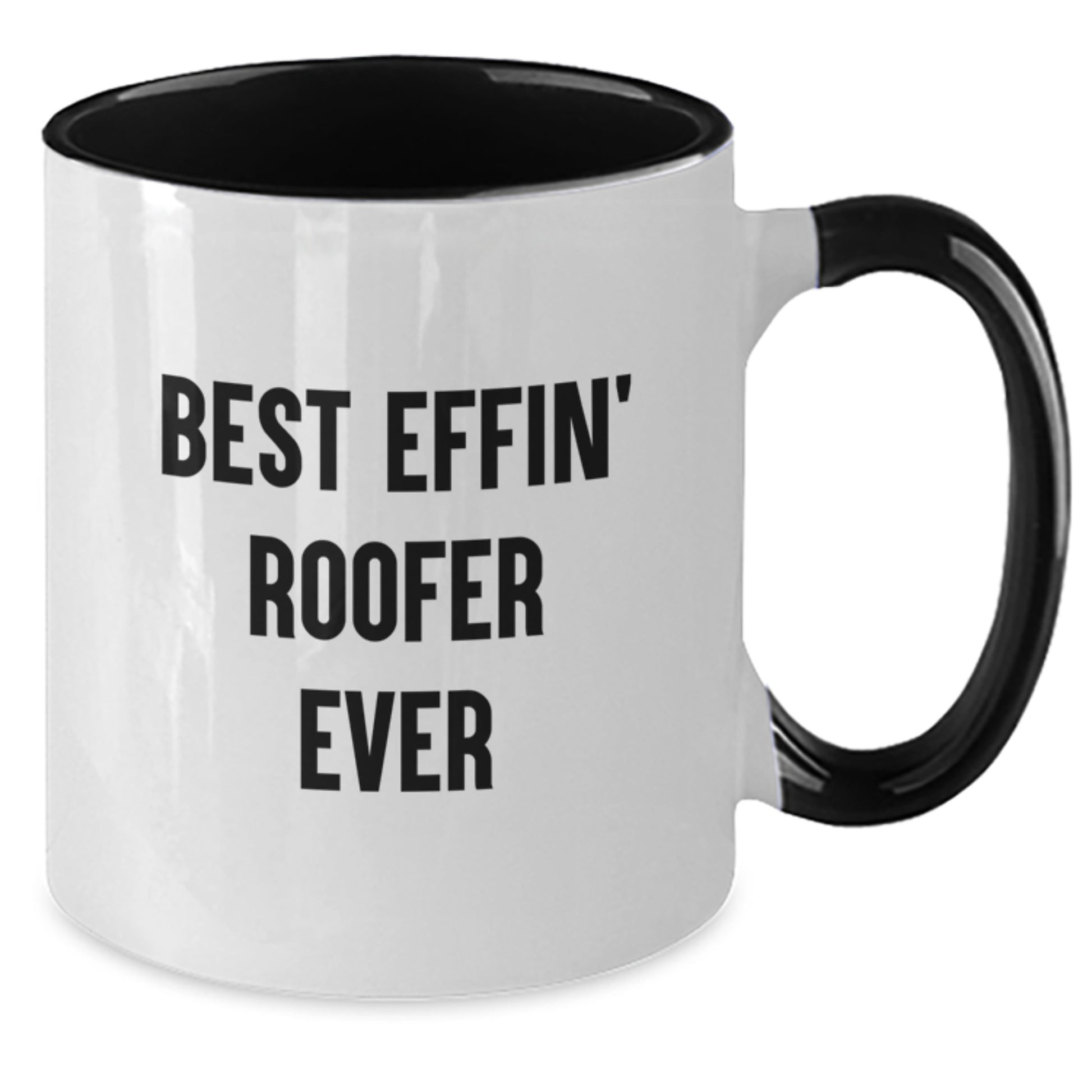 Funny Gifts for a Roofer, Best Effin' Roofer Ever, Two Tone Coffee Mug for Graduation, Gifts from Friends - Additional