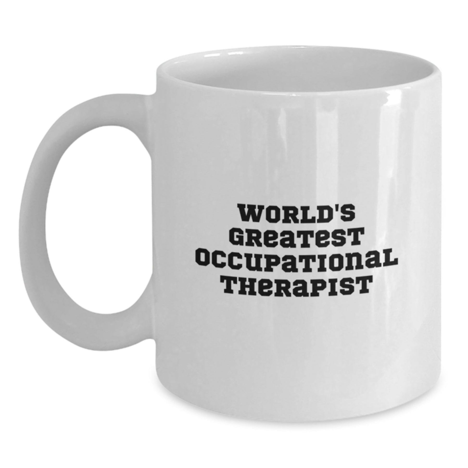Funny Occupational Therapist Gifts from Friends for World's Greatest Occupational Therapist White Coffee Mug, Unique Christmas Unique Gifts for Occupational Therapist, White Ceramic Coffee Mug - Main