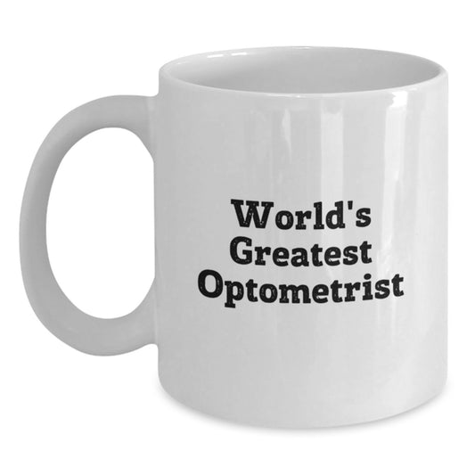 Funny Optometrist Gifts for Men, Unique White Coffee Mug, Gifts from Son on Father's Day, 'World's Greatest Optometrist' Quote - Main