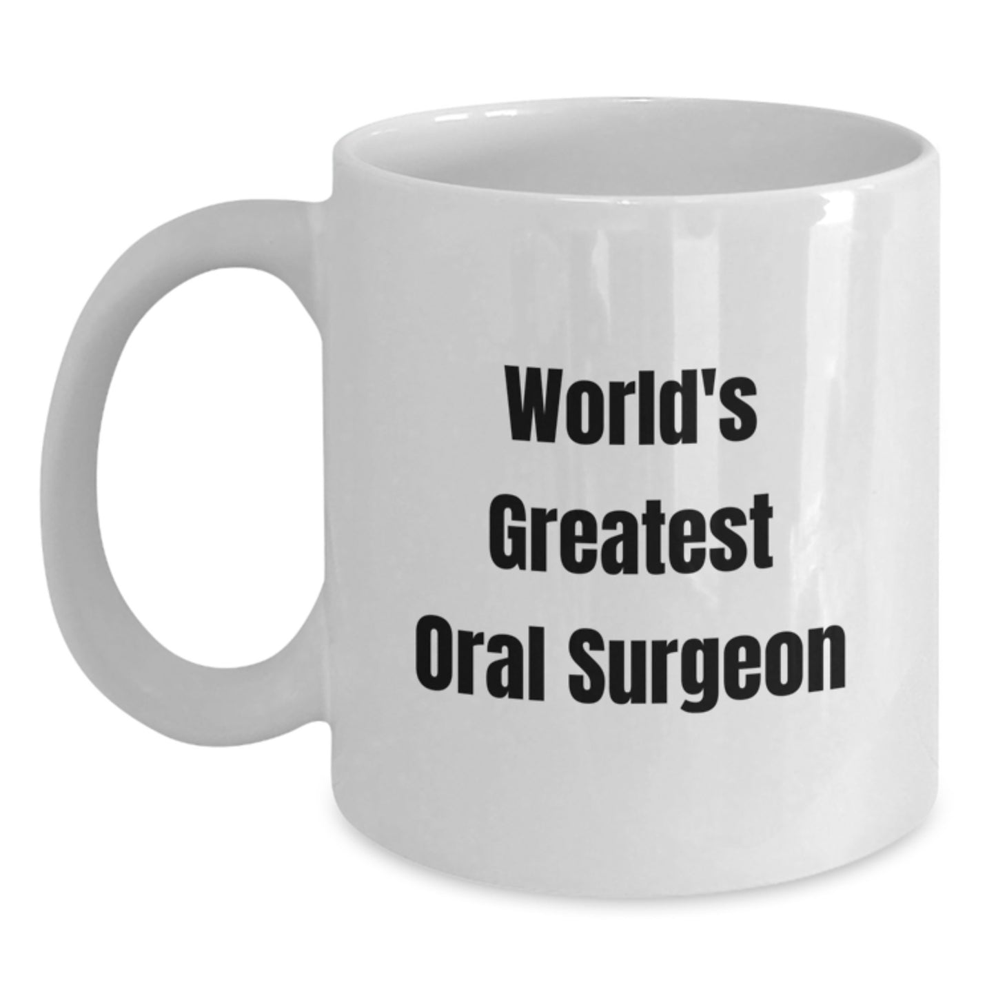 Funny Gifts from Family, Friends, Men, or Women to the World's Greatest Oral Surgeon, Unique Christmas Unique Gifts, Personalized White Coffee Mug - Main