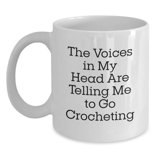 Funny Crocheting Gift for Graduation, 'The Voices In My Head Are Telling Me To Go Crocheting' White Coffee Mug, Ideal Gift from Family to Crocheting Lovers - Main