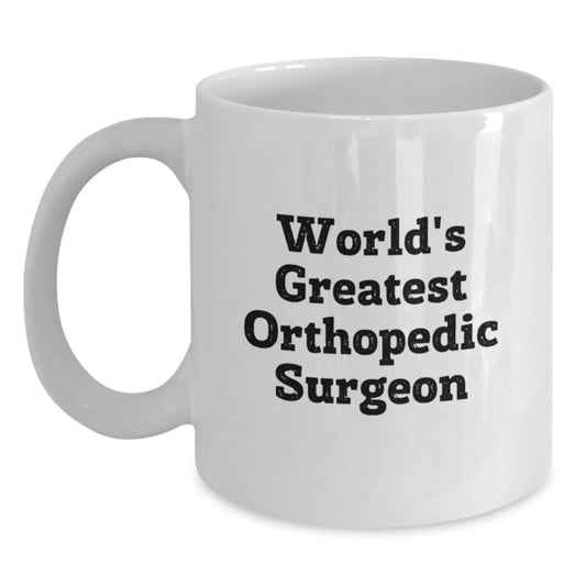 Funny Quote World's Greatest Orthopedic Surgeon Gifts from Men, Unique Valentine's Gifts for Orthopedic Surgeon, White Coffee Mug - Main