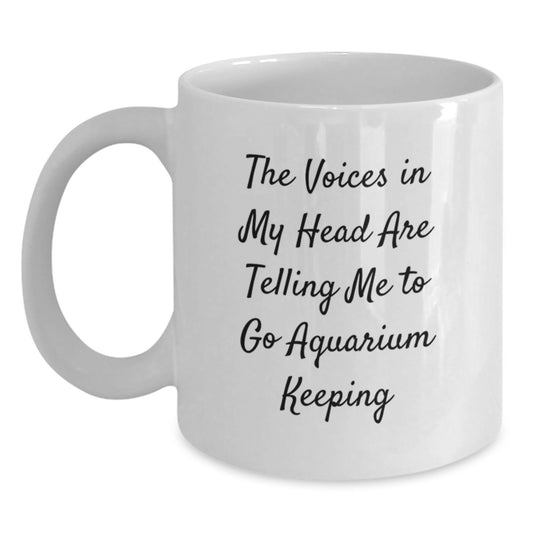 Funny Aquarium Keeping Gifts for Men and Women - 'The Voices In My Head Are Telling Me To Go Aquarium Keeping' White Coffee Mug - Christmas Unique Gifts from Friends and Family - Main