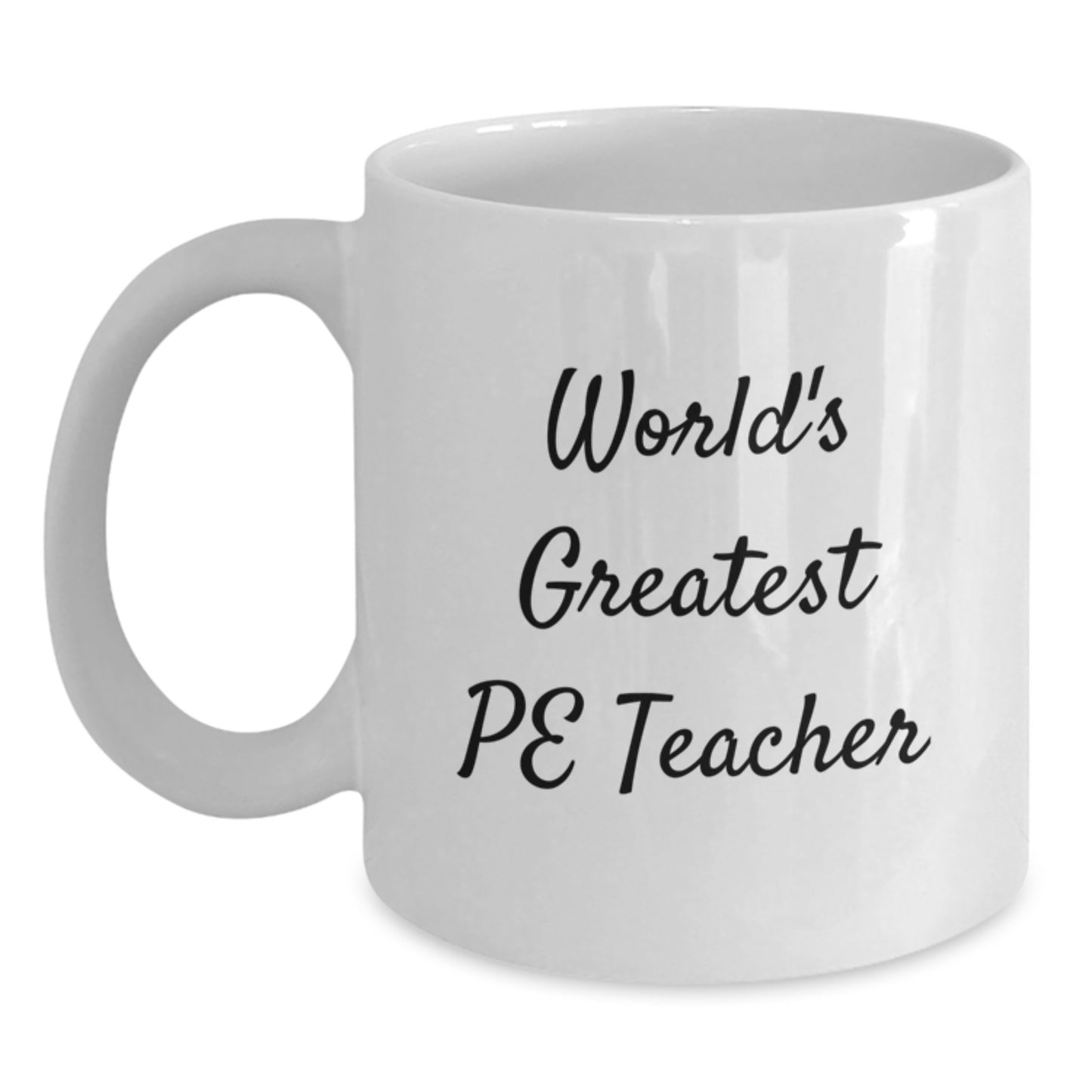 Funny PE Teacher White Coffee Mug Gifts from Friends to the World's Greatest PE Teacher Happy Birthday - Main