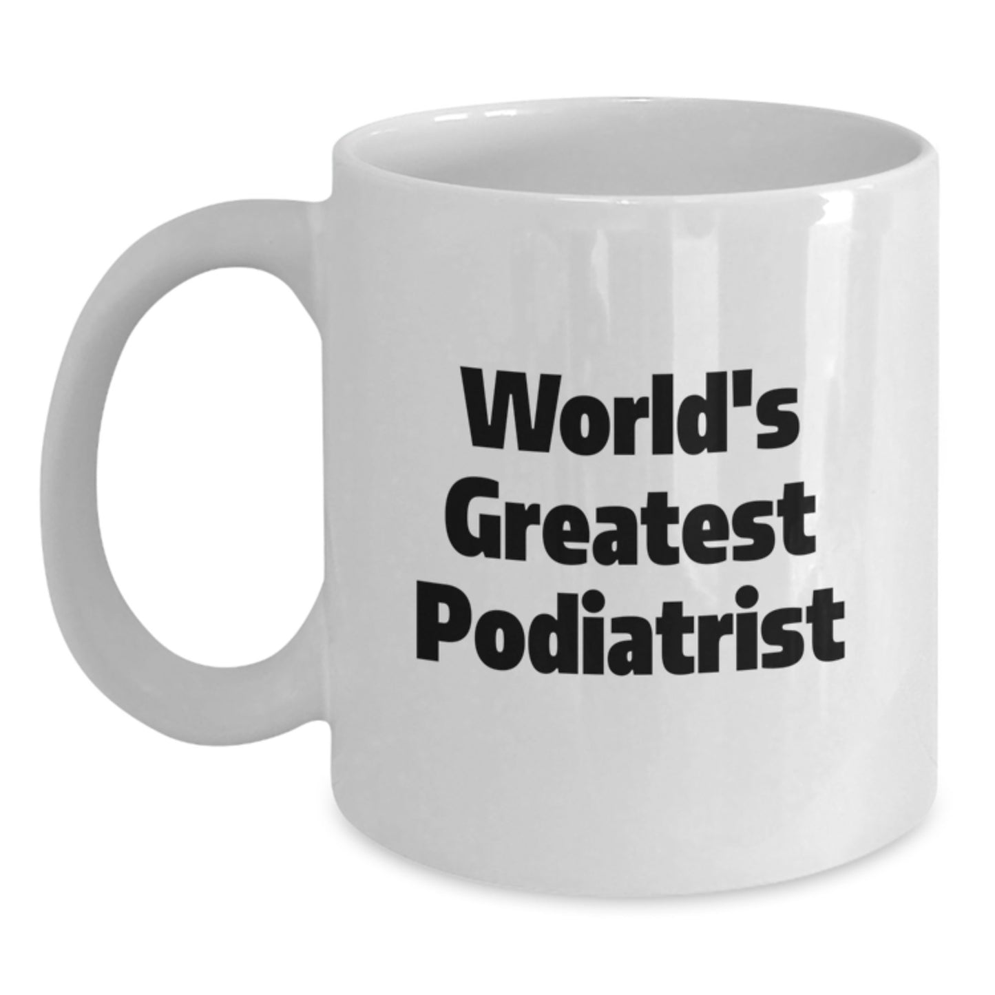 Funny Podiatrist Gifts for Men from World's Greatest Podiatrist - White Coffee Mug for Christmas Morning - Main