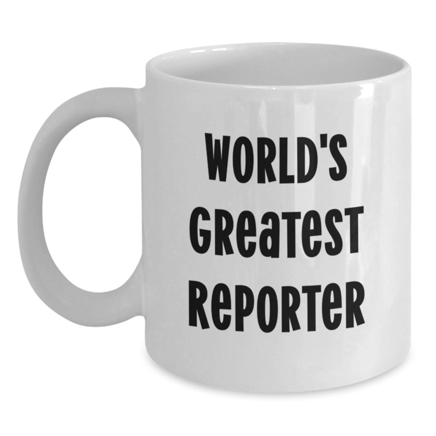 Gifts from Men for World's Greatest Reporter White Coffee Mug, Funny Quote for Reporter, Christmas Unique Gifts for Him - Main