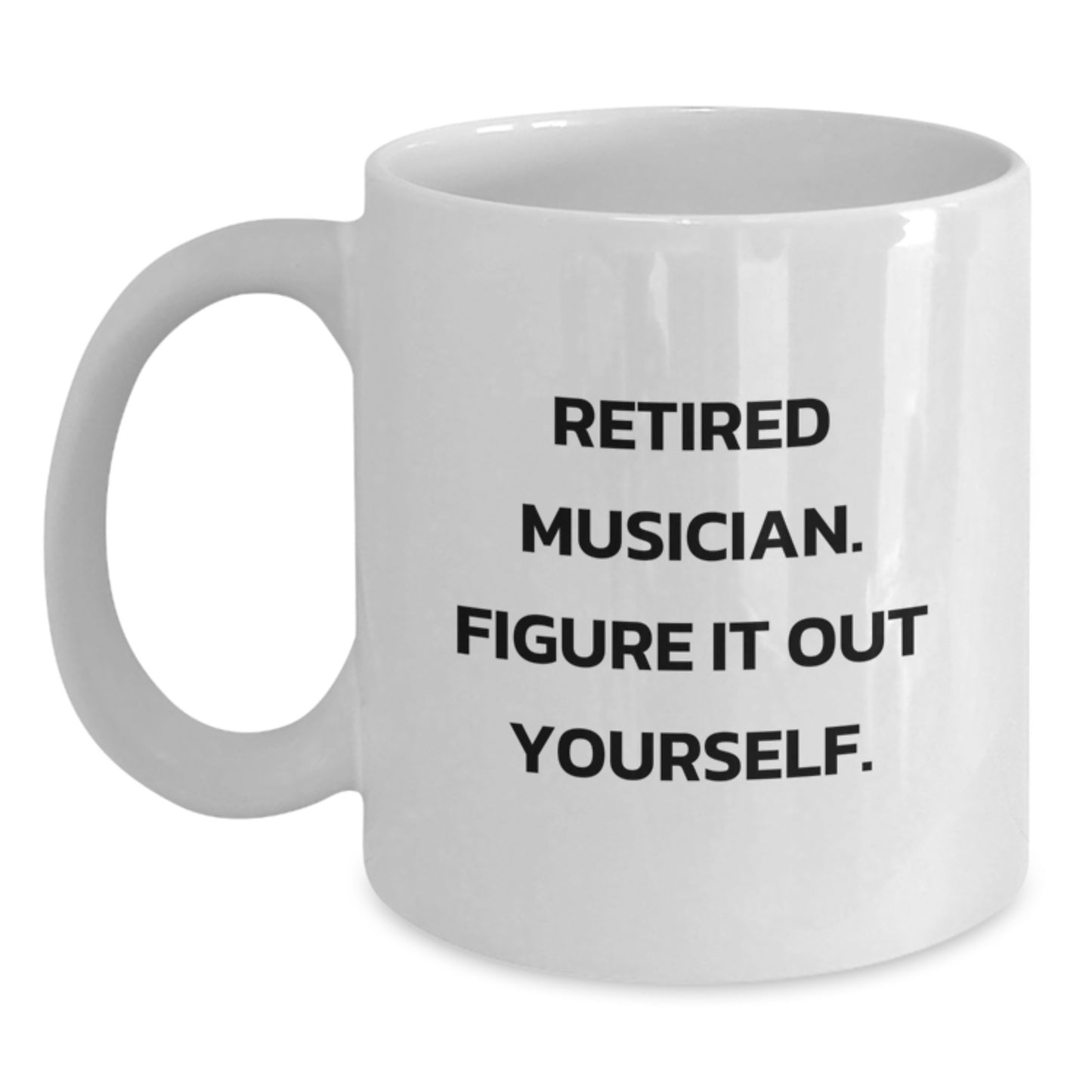 Funny Musician Graduation Gifts from Friends - Retired Musician Quote White Coffee Mug - Main
