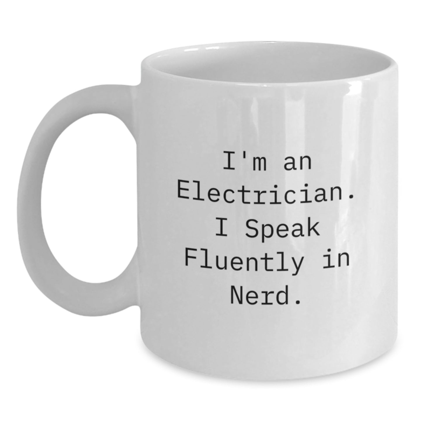 Funny Electrician Gifts for Men from Coworkers, White Coffee Mug, I'm An Electrician. I Speak Fluently In genius. - Graduation Unique Gifts - Main