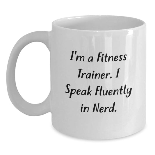 Gifts from Men for Fitness Trainer Christmas Unique Mugs - Funny Quote I'm A Fitness Trainer I Speak Fluently In genius White Coffee Mug - Main