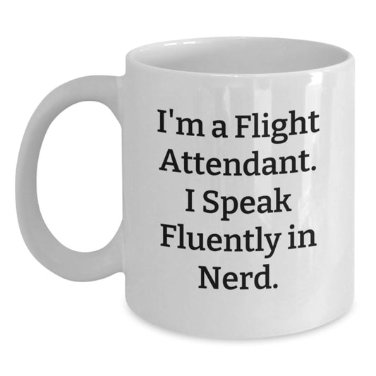 Funny Flight Attendant Gifts for Friends from Men - White Coffee Mug I'm A Flight Attendant. I Speak Fluently In genius. Christmas Unique Presents - Main
