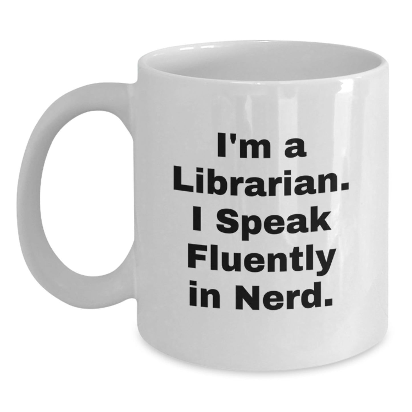 Funny Librarian Gifts for Graduation - Gifts from Friends to Librarian Enthusiasts - I'm A Librarian. I Speak Fluently In genius. White Coffee Mug - Main
