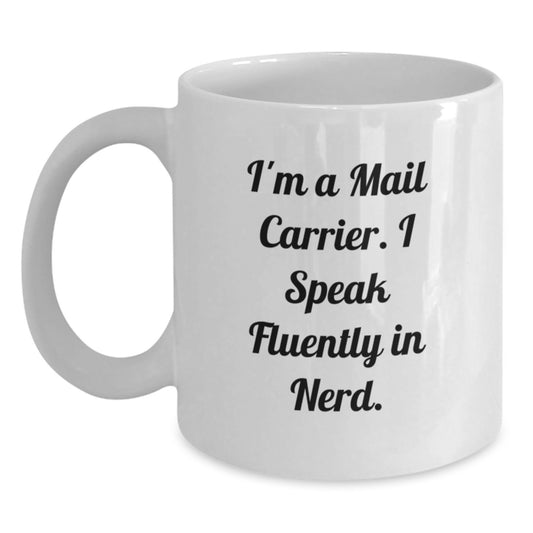 Funny Mail Carrier Gifts, White Coffee Mug for Mail Carrier, 'I'm A Mail Carrier. I Speak Fluently In genius.' Quote - Main