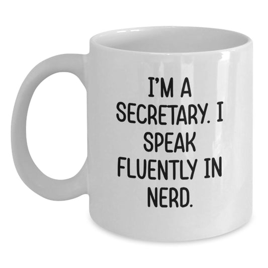 Funny Secretary Gifts from Men to Women - 'I'm A Secretary. I Speak Fluently In genius.' White Coffee Mug for Graduation Unique Gifts - Main