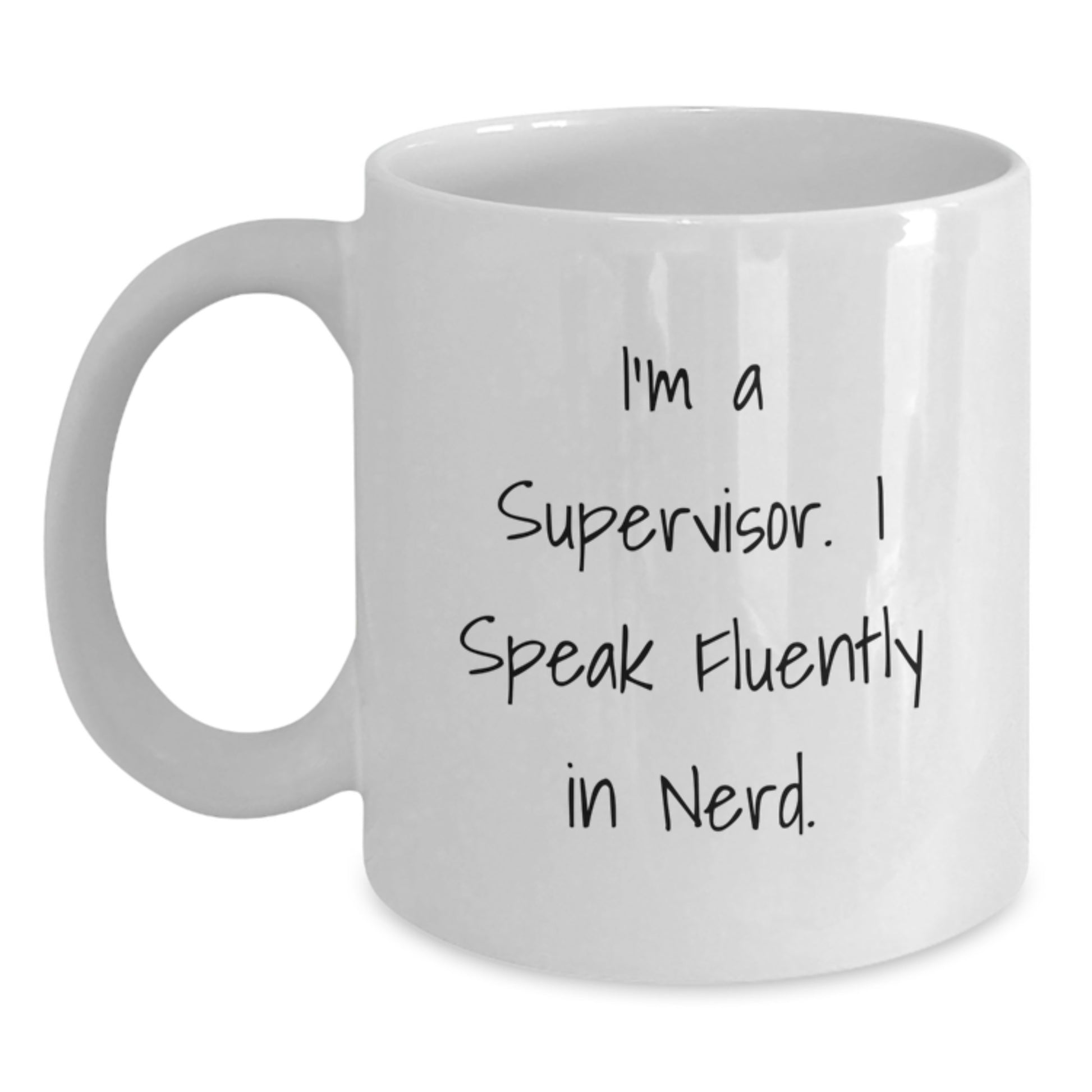 Funny Supervisor Gifts for Him Her I'm A Supervisor. I Speak Fluently In genius. White Coffee Mug, Graduation Unique Gifts from Friends to Coworkers - Main