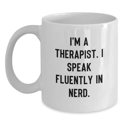 Funny Therapist Gifts from Family, Unique Graduation Mugs for Men, White Coffee Mug - 'I'm A Therapist. I Speak Fluently In genius.' - Main