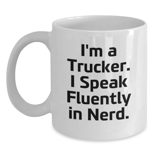 Funny Trucker Gifts for Men, White Coffee Mug, I'm A Trucker I Speak Fluently In 'genius' Christmas Unique Presents - Main