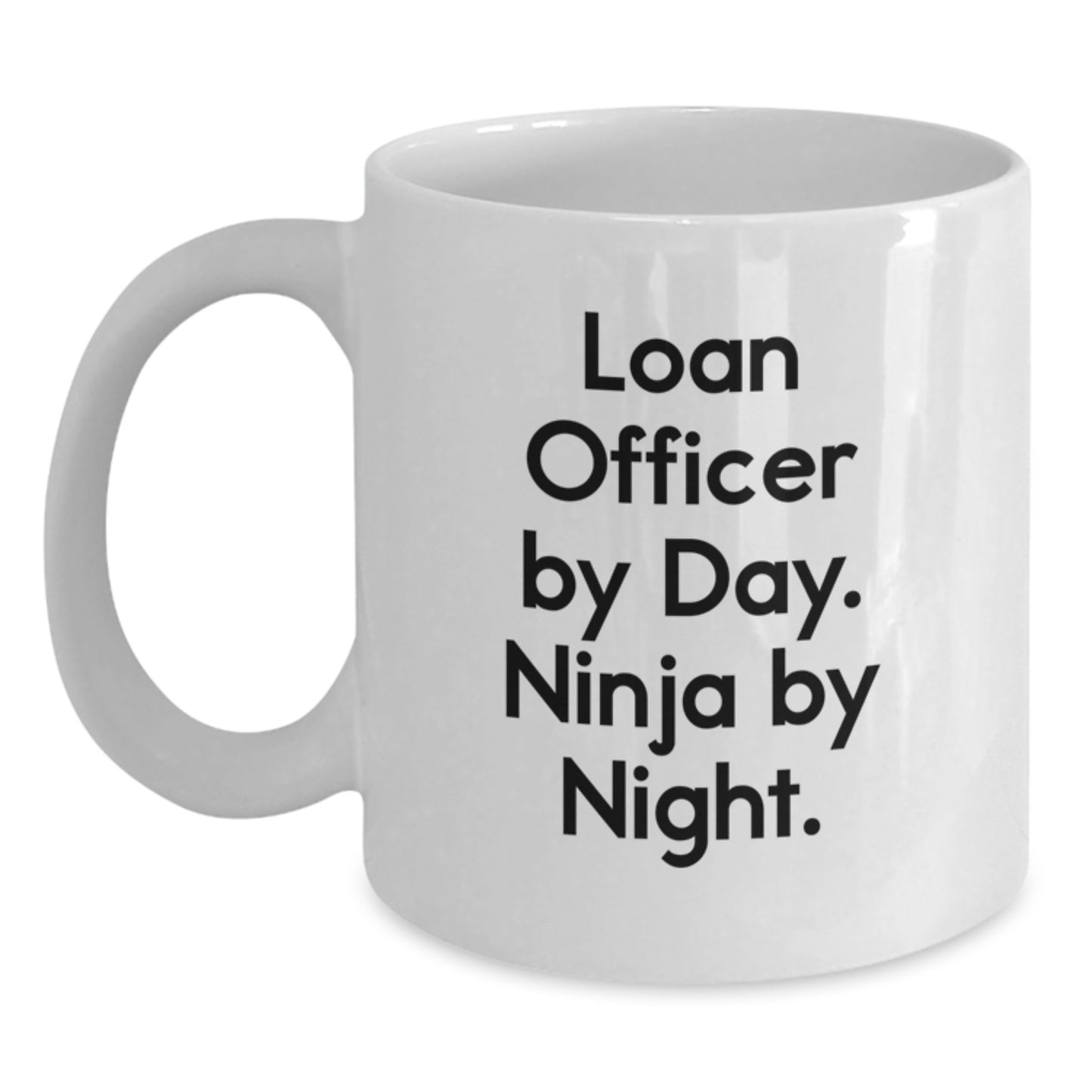 Funny Loan Officer Gifts, White Coffee Mug with Quote: Loan Officer By Day. Ninja By Night., Gifts from Coworkers to Loan Officer - Main