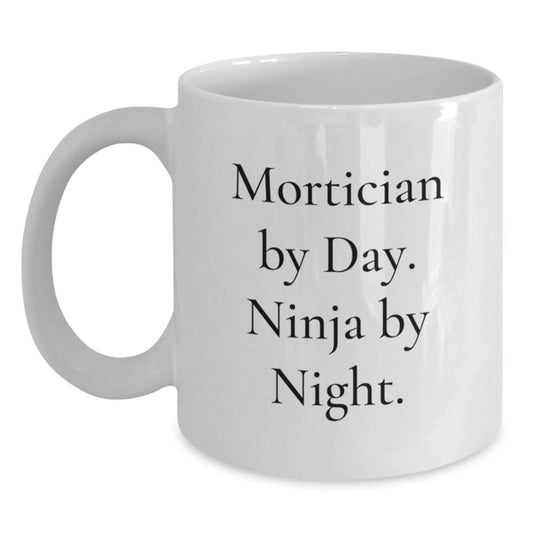 Funny Mortician Gifts for Men and Women, White Coffee Mug, Mortician By Day. Ninja By Night. - Graduation Unique Gifts from Friends or Family - Main