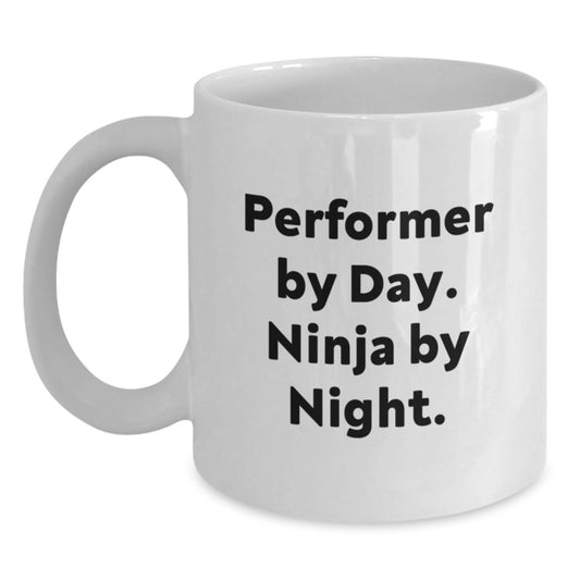 Funny Graduation Unique Gifts for Performer Men Friends White Coffee Mug - 'Performer By Day, Ninja By Night' Quote - Main