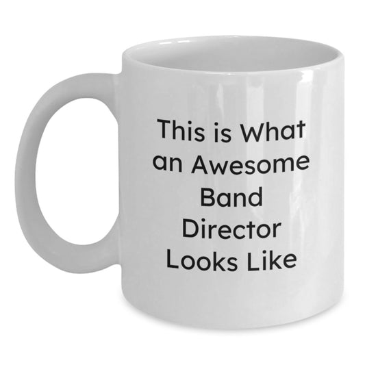 Funny Band Director Gifts from Friends for Graduation White Coffee Mug, This Is What An Awesome Band Director Looks Like - Main