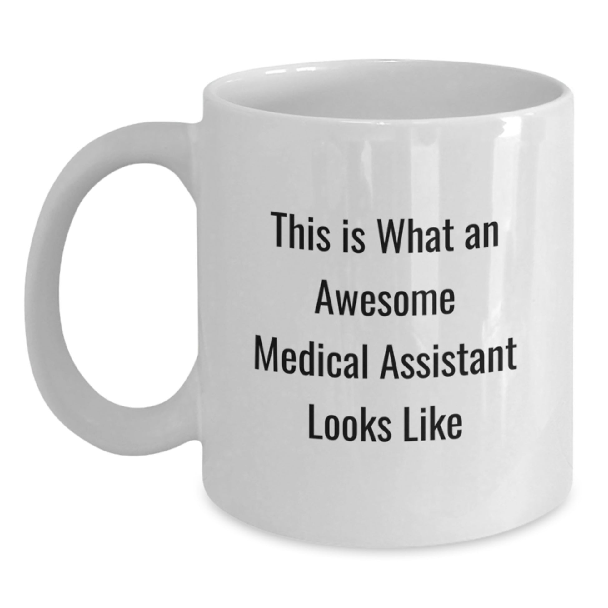 Gifts from Friends and Family for Medical Assistants, This Is What An Awesome Medical Assistant Looks Like Funny White Coffee Mug, Perfect for Graduation Unique Gifts - Main