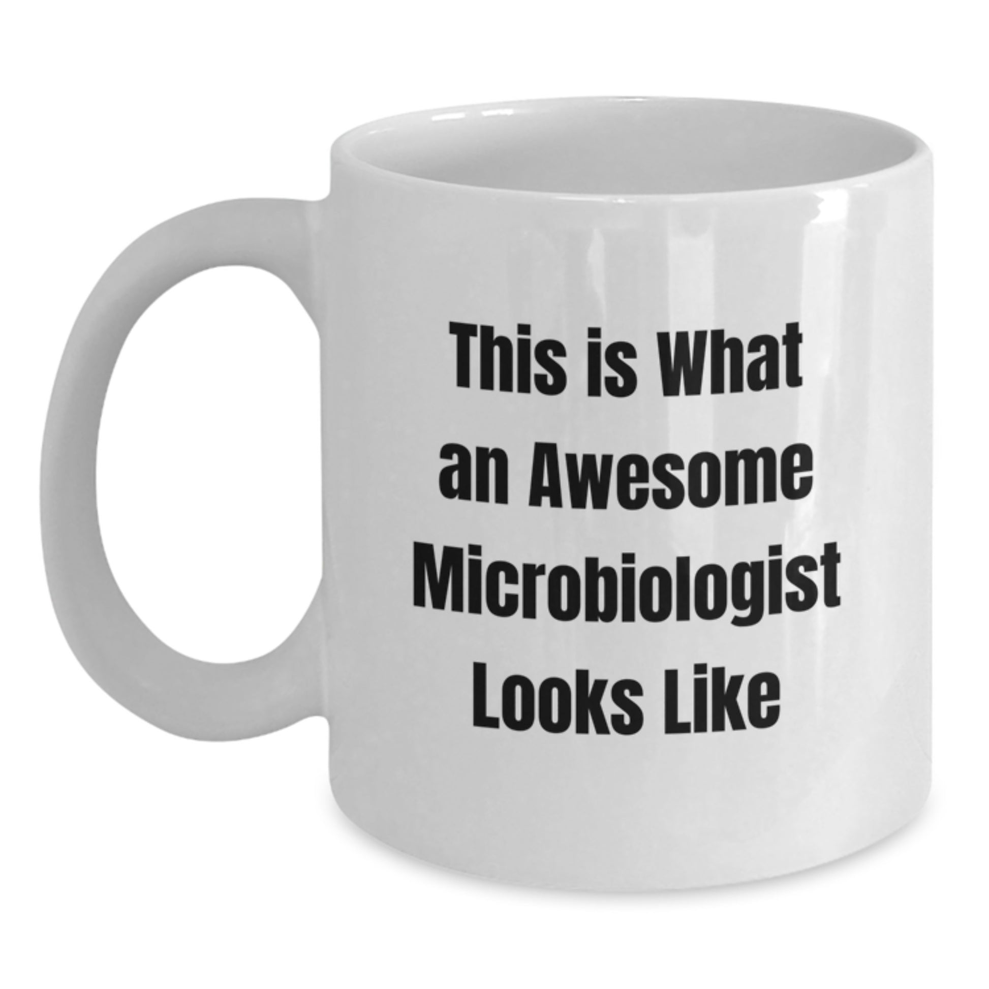 Funny Microbiologist Gifts for Men, Unique White Coffee Mug from Friends for Graduation, 'This Is What An Awesome Microbiologist Looks Like' Quote - Main