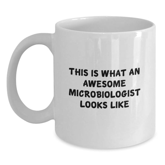 Funny Gifts from Friends for Awesome Microbiologists, This Is What An Awesome Microbiologist Looks Like, Graduation Unique Gifts, White Coffee Mug for Microbiologist - Main