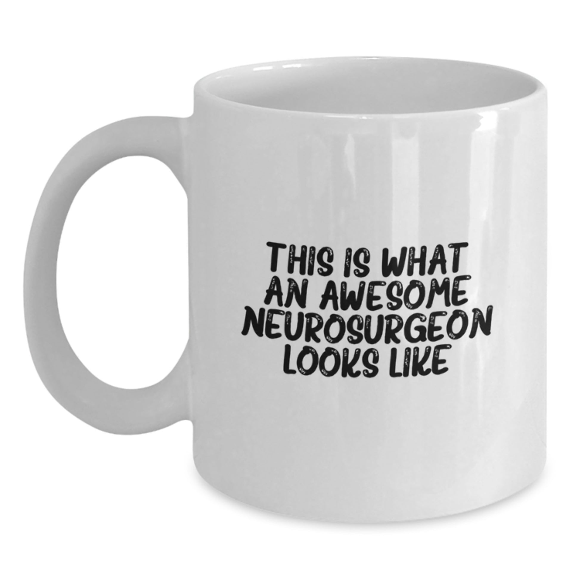 Funny Neurosurgeon Mugs, Awesome Neurosurgeon Gifts from Friends for Graduation Unique Gifts, White Coffee Mug for Neurosurgeon Enthusiast - Main