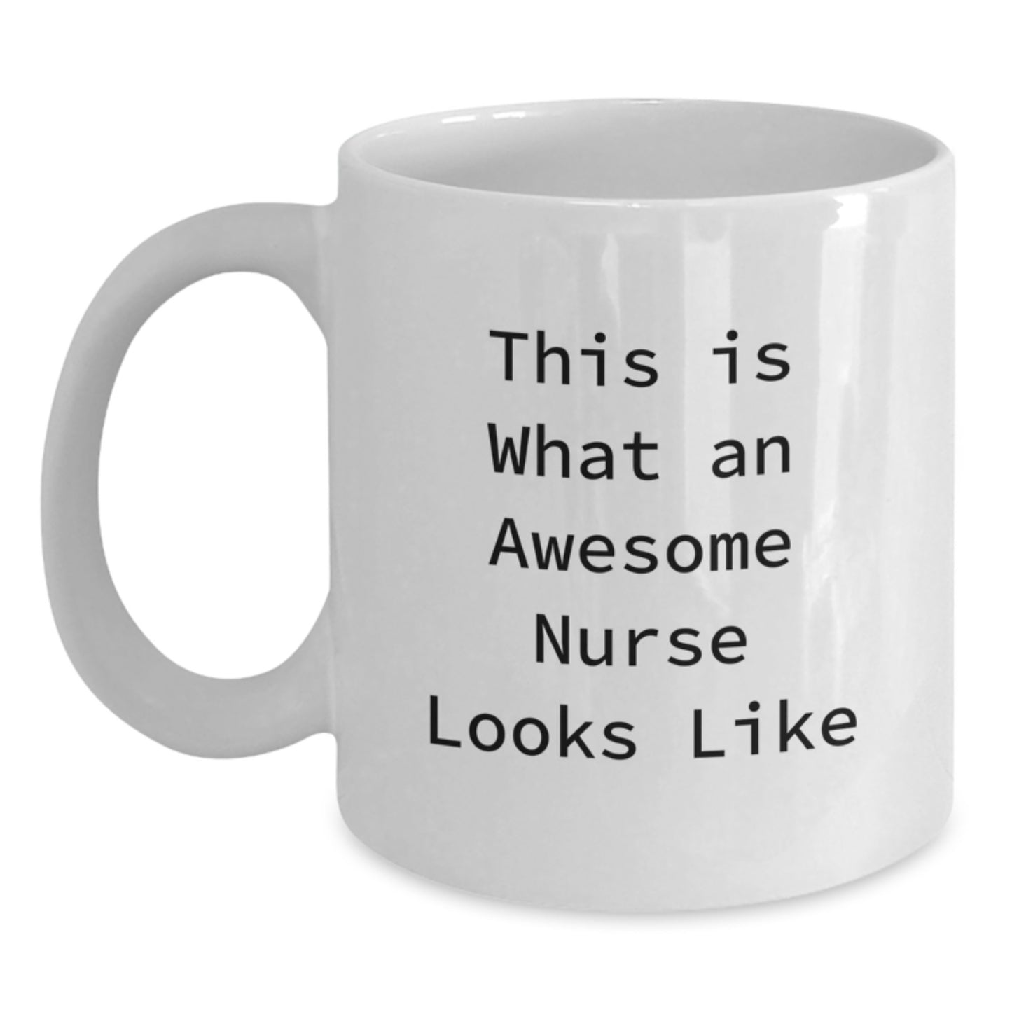 Funny Nurse Gifts from Friends to Nurses on Graduation Unique Gift for Awesome Nurse, White Coffee Mug with This Is What An Awesome Nurse Looks Like Quote - Main
