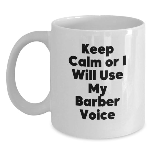 Funny Barber Gifts for Men - Keep Calm Or I Will Use My Barber Voice White Coffee Mug, Christmas Unique Presents from Friends to Barber - Main