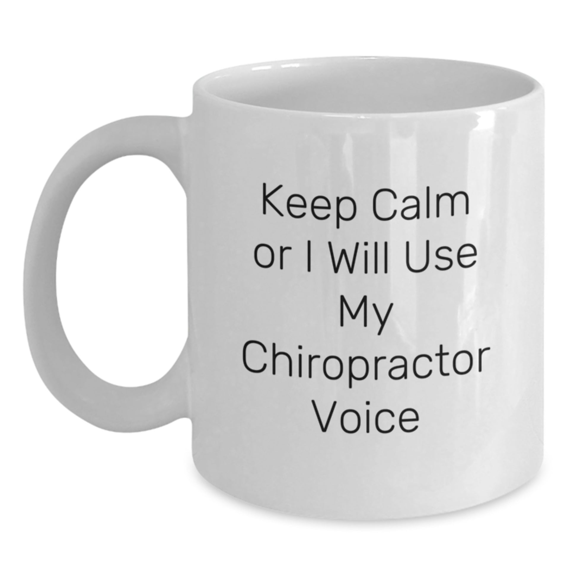 Funny Chiropractor Gifts, White Coffee Mugs, 'Keep Calm Or I Will Use My Chiropractor Voice', Christmas Unique Gifts from Friends to Chiropractors - Main