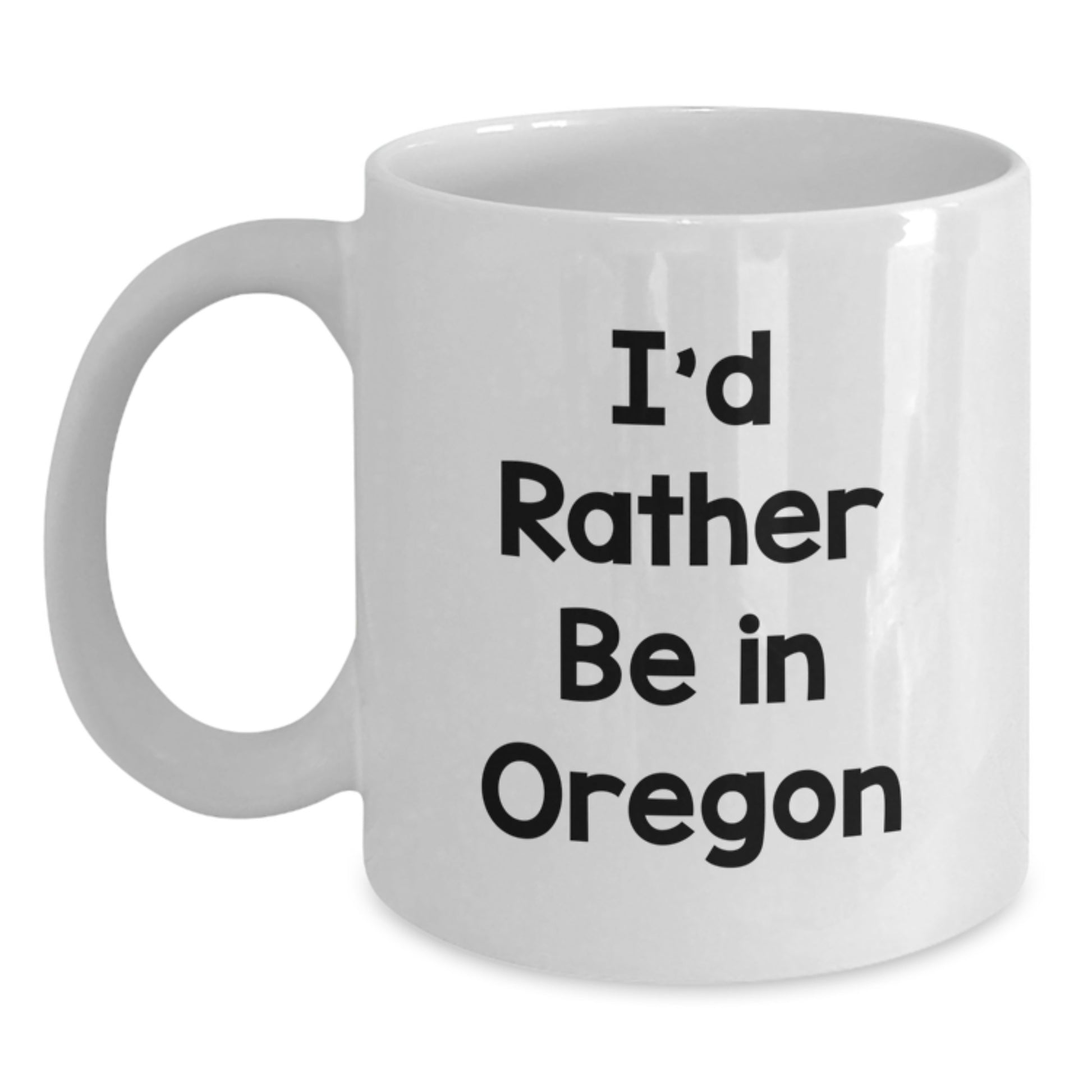Funny Oregon White Coffee Mug Gifts from Friends and Family, I'd Rather Be In Oregon Christmas Unique - Main