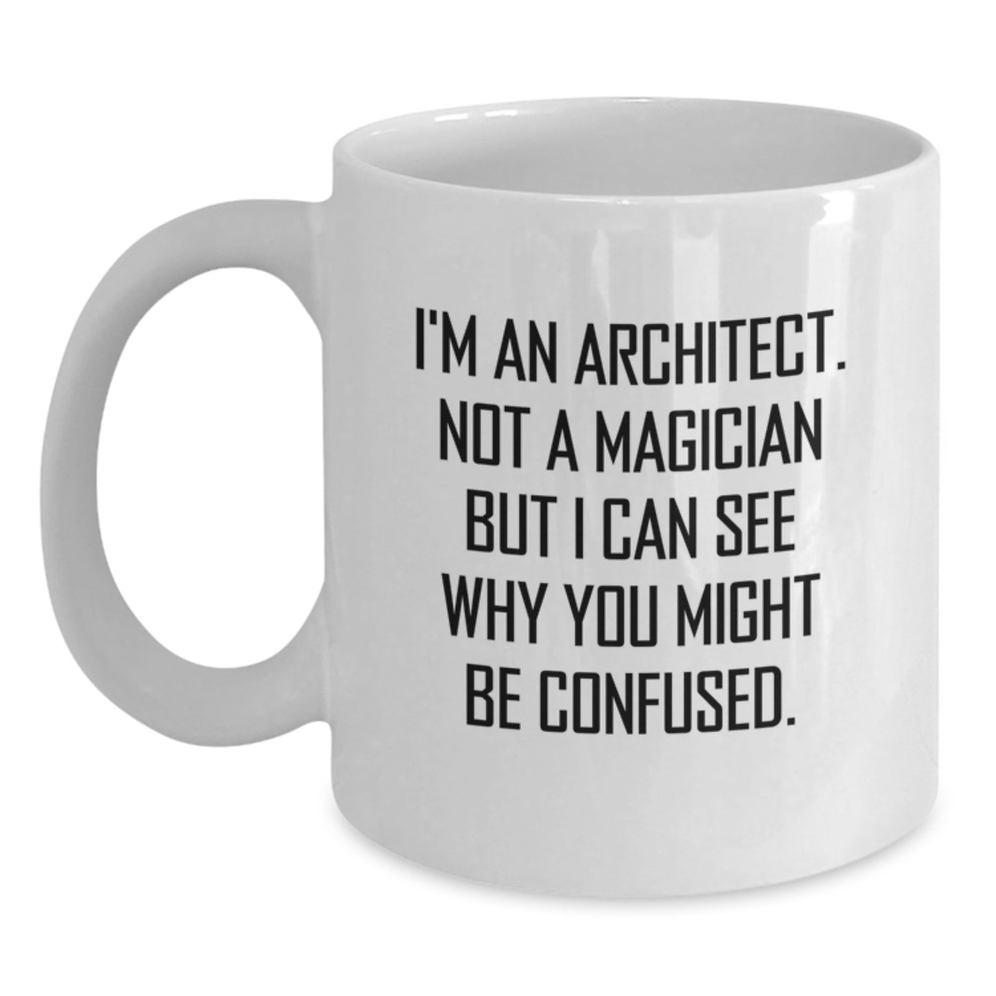 Funny Architect White Coffee Mug Gifts from Family - 'I'm Not A Magician' Mug for Men - Main