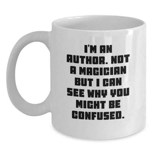 Funny Author Gifts for Her - 'I'm An Author, Not A Magician' White Coffee Mug, Perfect for Women Graduation - Main