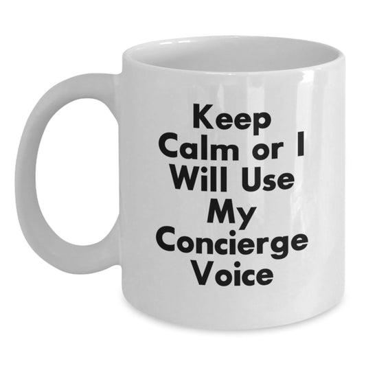 Funny Concierge Gifts from Men for Dad on Father's Day - White Coffee Mug with Keep Calm Or I Will Use My Concierge Voice - Main