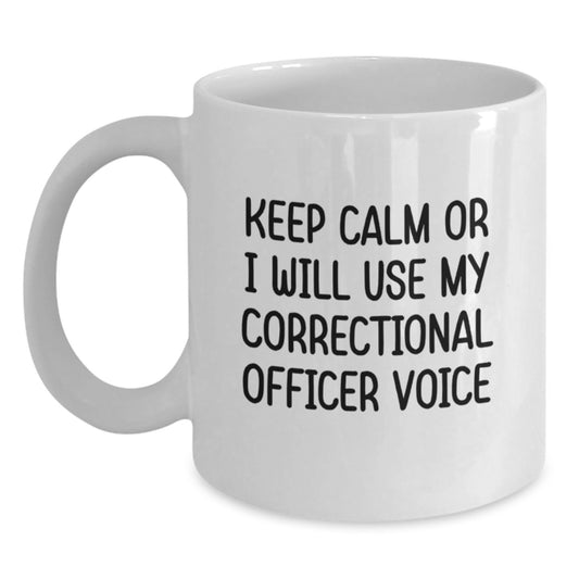Correctional Officer Gifts, Funny White Coffee Mug for Graduation, 'Keep Calm Or I Will Use My Correctional Officer Voice', Gifts from Family to Correctional Officer - Main