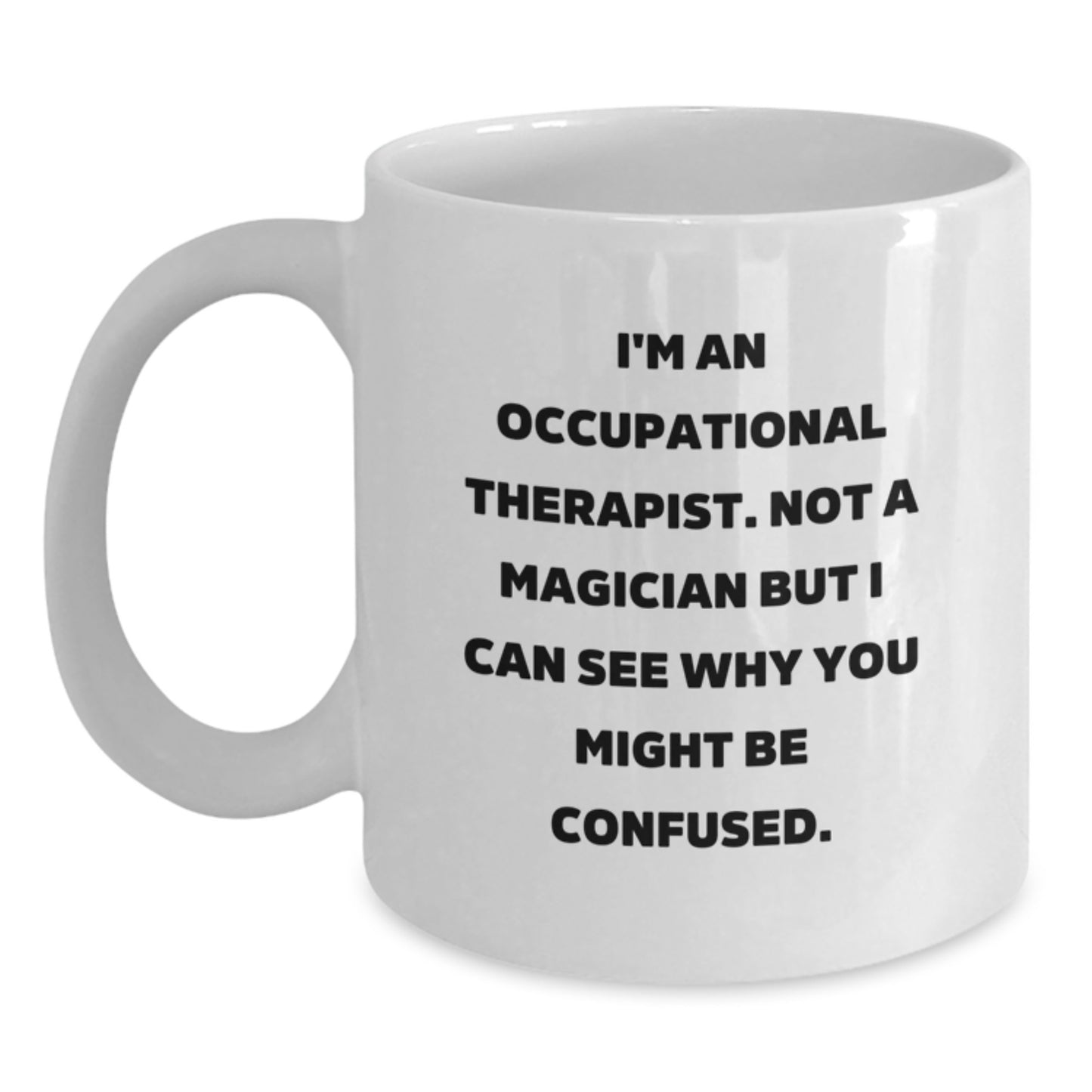 Gifts from Friends and Family for Occupational Therapists, Funny White Coffee Mugs for Christmas, I'm Not A Magician But - Main