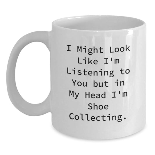 Funny Shoe Collecting Gifts for Men Women Friends Family from Men Women Friends Family - White Coffee Mug - I Might Look Like I'm Listening But In My Head I'm Shoe Collecting. - Main