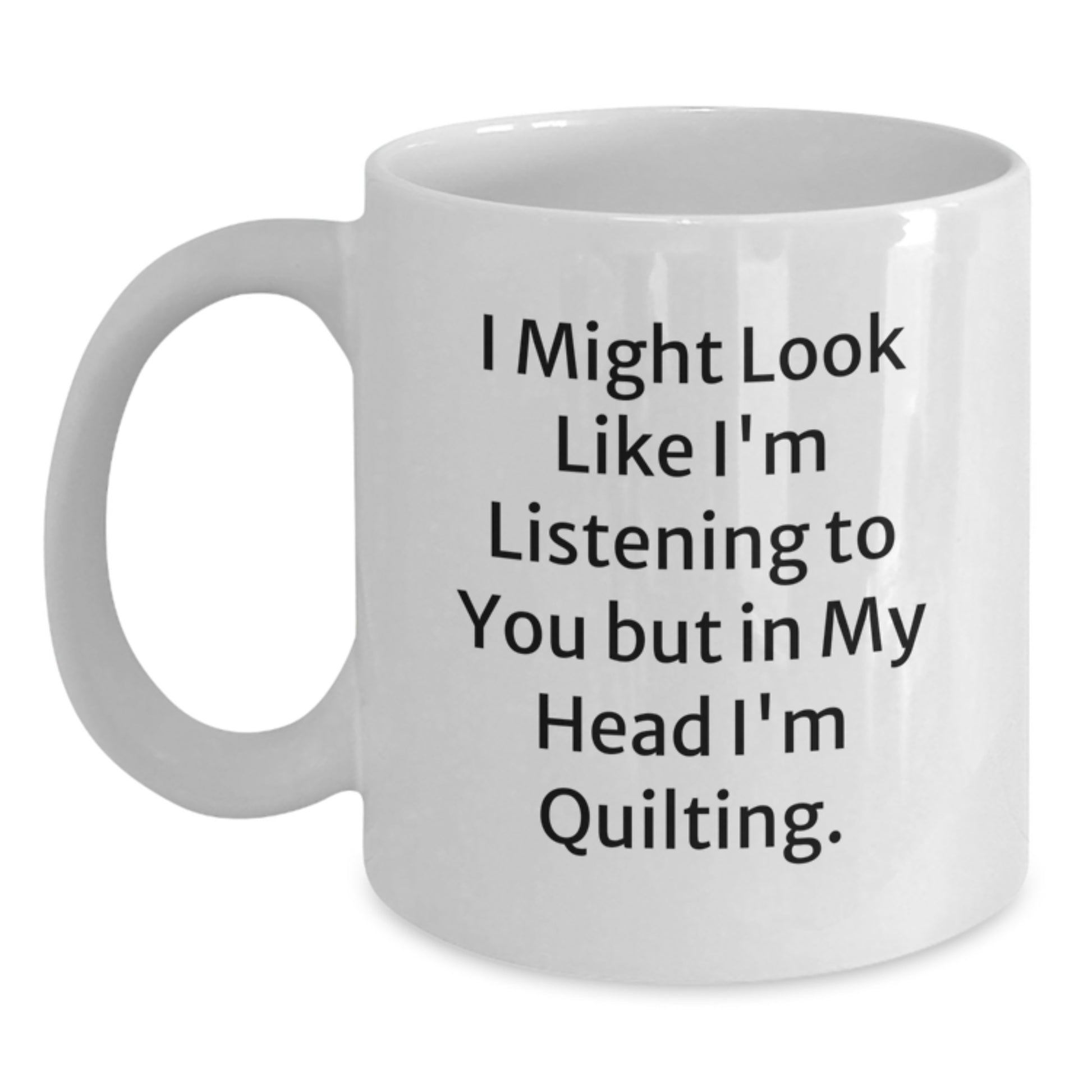 Quilting Humor Gifts for Friends from Women, Funny White Coffee Mug for Birthday - Main