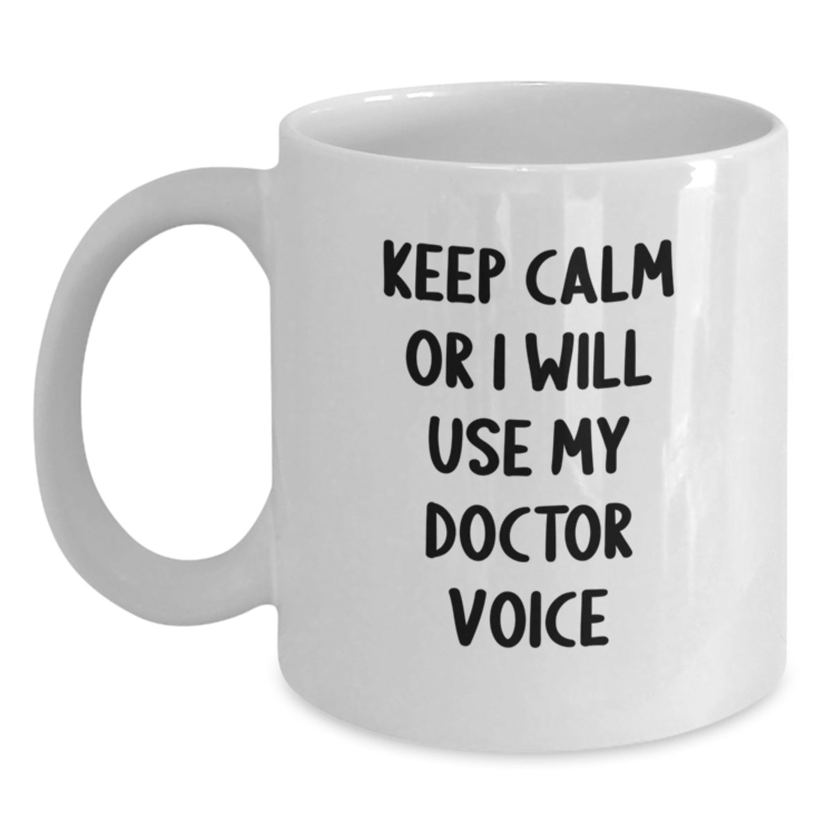 Funny Doctor Gifts for Valentine's, 'Keep Calm Or I Will Use My Doctor Voice' White Coffee Mug, Gifts from Friends to Doctor, 11oz or 15oz Ceramic - Main