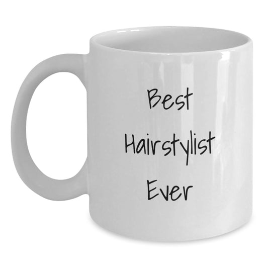 Funny Quote Gifts from Family to Hairstylist Best Ever White Coffee Mug - Perfect for Christmas Morning - Main