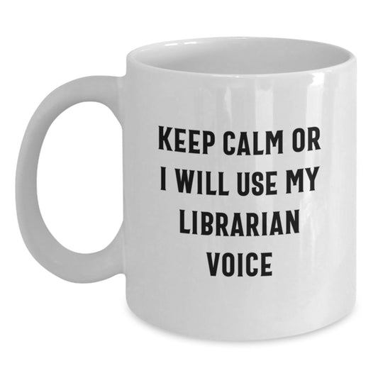 Funny Librarian Gifts from Friends for Librarian, White Coffee Mug, Keep Calm Or I Will Use My Librarian Voice, Christmas Unique Gifts - Main
