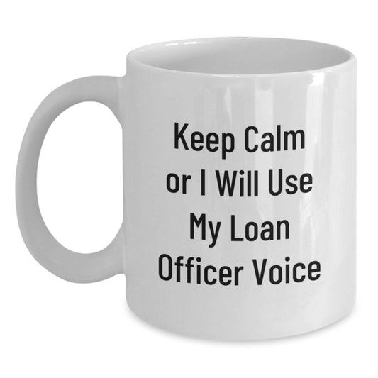 Funny Loan Officer Gifts for Mom, Unique White Coffee Mug Keeps Calm Or I Will Use My Loan Officer Voice, Gift from Mom, Perfect for Loan Officers - Main