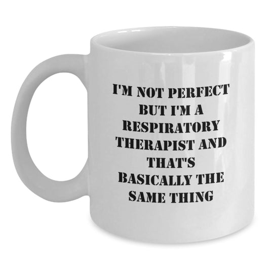 Funny Respiratory Therapist Gifts - White Coffee Mug, 'I'm Not Perfect But...' Quote, Graduation Unique Gifts from Men to Respiratory Therapist - Main